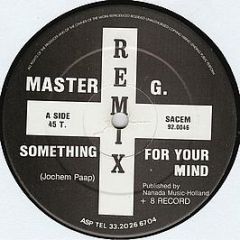 Master G. - Something For Your Mind (Remix) - Asmodee Productions