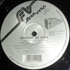Epitome Of Hype - Let The Freak - Final Vinyl