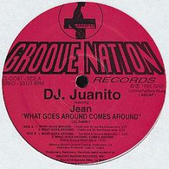 DJ Juanito Featuring Jean - What Goes Around Comes Around - Groove Nation Records