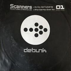 Scanners - Go Out, Get Fucked Up - Debunk