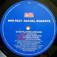 Brs Feat. Rachel Roberts - Stop Playing Around - Flat & Round