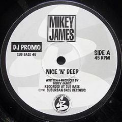 Mikey James - Nice 'N' Deep / Mello - Suburban Base Records