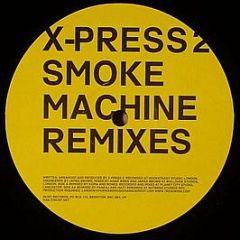 X-Press 2 - Smoke Machine (The Remixes) - Skint