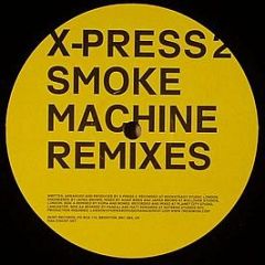 X-Press 2 - Smoke Machine (The Remixes) - Skint