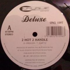 Deluxe - 2 Hot 2 Handle - Unyque Artists