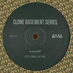 Untold - Little Things Like That - Clone Basement Series