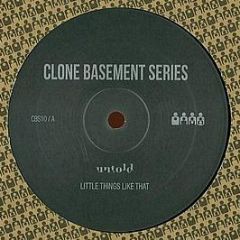 Untold - Little Things Like That - Clone Basement Series