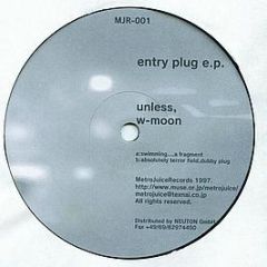 Unless, W-Moon - Entry Plug E.P. - Metro Juice Records