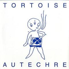 Tortoise / Autechre - Adverse Camber / To Day Retreival - Thrill Jockey