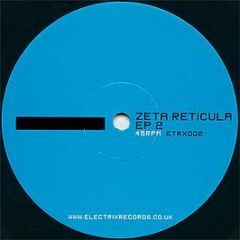 Zeta Reticula - EP 2 - Electrix Records