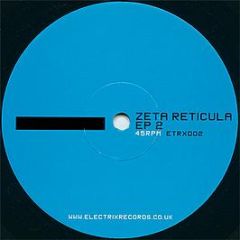 Zeta Reticula - EP 2 - Electrix Records