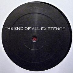 The End Of All Exstence - The End Of All Existence - End Of All Existence