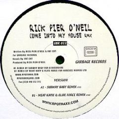 Rick Pier O'Neil - Come Into My House (Remixes) - Garbage Records