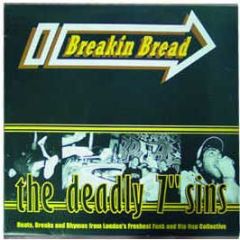 Breakin Bread Presents - The Deadly 7" Sins - Breakin' Bread