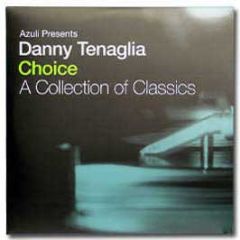 Danny Tenaglia - Choice (A Collection Of Classics) - Azuli