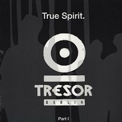 Tresor Present - True Spirit (Part 1) - Tresor