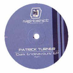 Patrick Turner  - Dark Endeavours EP (Pt 1) - Nightshift