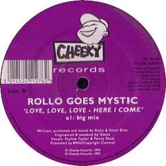 Rollo Goes Mystic - Love Love Love - Here I Come - Cheeky