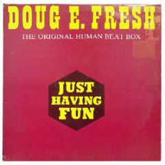 Doug E Fresh - Human Beat Box / Just Having Fun - Streetwave