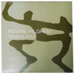 Rennie Pilgrem Presents - Tribalizm - TCR