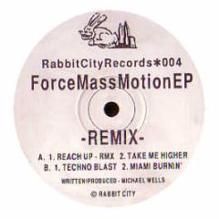 Force Mass Motion - Reach Up / Take Me Higher (Remixes) - Rabbit City