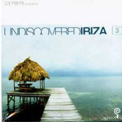 DJ Pippi Presents - Undiscovered Ibiza 3 - Undiscovered