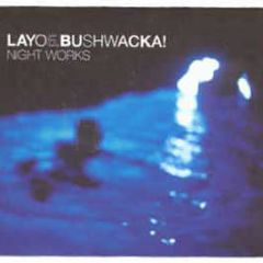 Layo & Bushwacka! - Night Works - XL