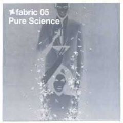 Pure Science Presents - Fabric - Fabric 