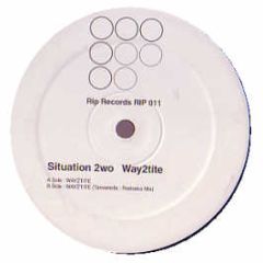 Situation 2Wo - Way2Tite - Rip Records