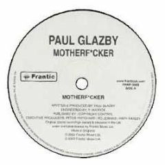 Paul Glazby - Motherf**Ker - Frantic 