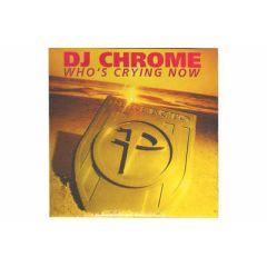 DJ Chrome - Who's Crying Now - Perfecto