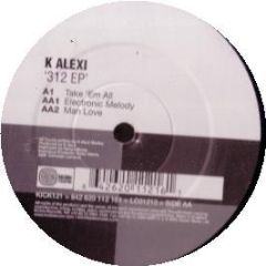 K Alexi - The 312 EP - Kickin