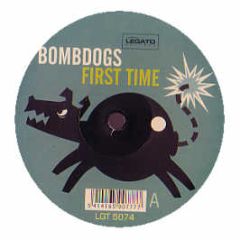 Bombdogs - First Time - Legato
