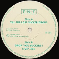 TNT - Till The Last Sucker Drops - Rough Tone