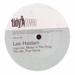 Lee Haslam - Music Is The Drug - Tidy Two