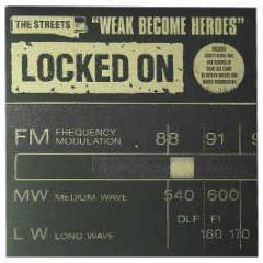 The Streets - Weak Become Heroes (Remix) - Locked On