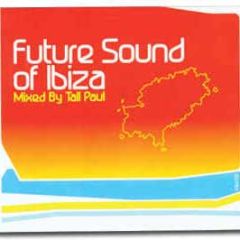Tall Paul Presents - Future Sound Of Ibiza - BMG
