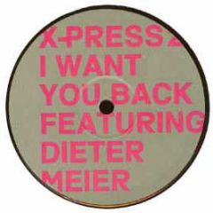 X-Press 2 Feat Dieter Meier - I Want You Back - Skint