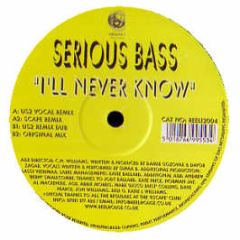Serious Bass - I'Ll Never Know - Reel House