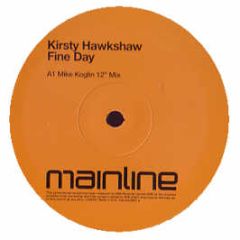 Kirsty Hawkshaw - Fine Day (Remixes) - Mainline