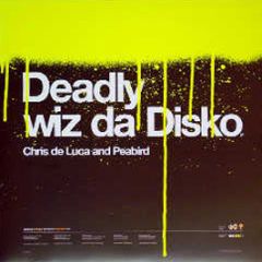 Chris De Luca And Peabird - Deadly Wiz Da Disko - K7