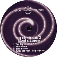 Big Ang - Episode 3 - Reflective