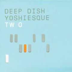 Deep Dish Presents  - Yoshiesque Two - React