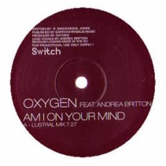 Oxygen Feat Andrea Britton - Am I On Your Mind - Switch