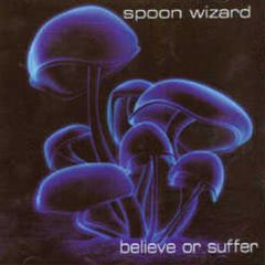 The Spoon Wizard - Believe Or Suffer - Functional Breaks
