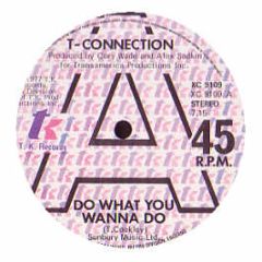 T Connection - Do What You Wanna Do - Tk Disco