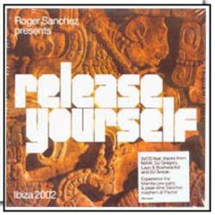 Roger Sanchez Presents - Release Yourself Ibiza 2002 - Defected
