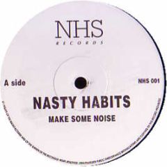 Nasty Habits - Make Some Noise - Nhs Records