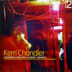 Kerri Chandler Presents - A Basement A Red Light & A Feeling 2 - Mad House