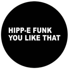 Hipp-E Funk - You Like That - Freelance 4